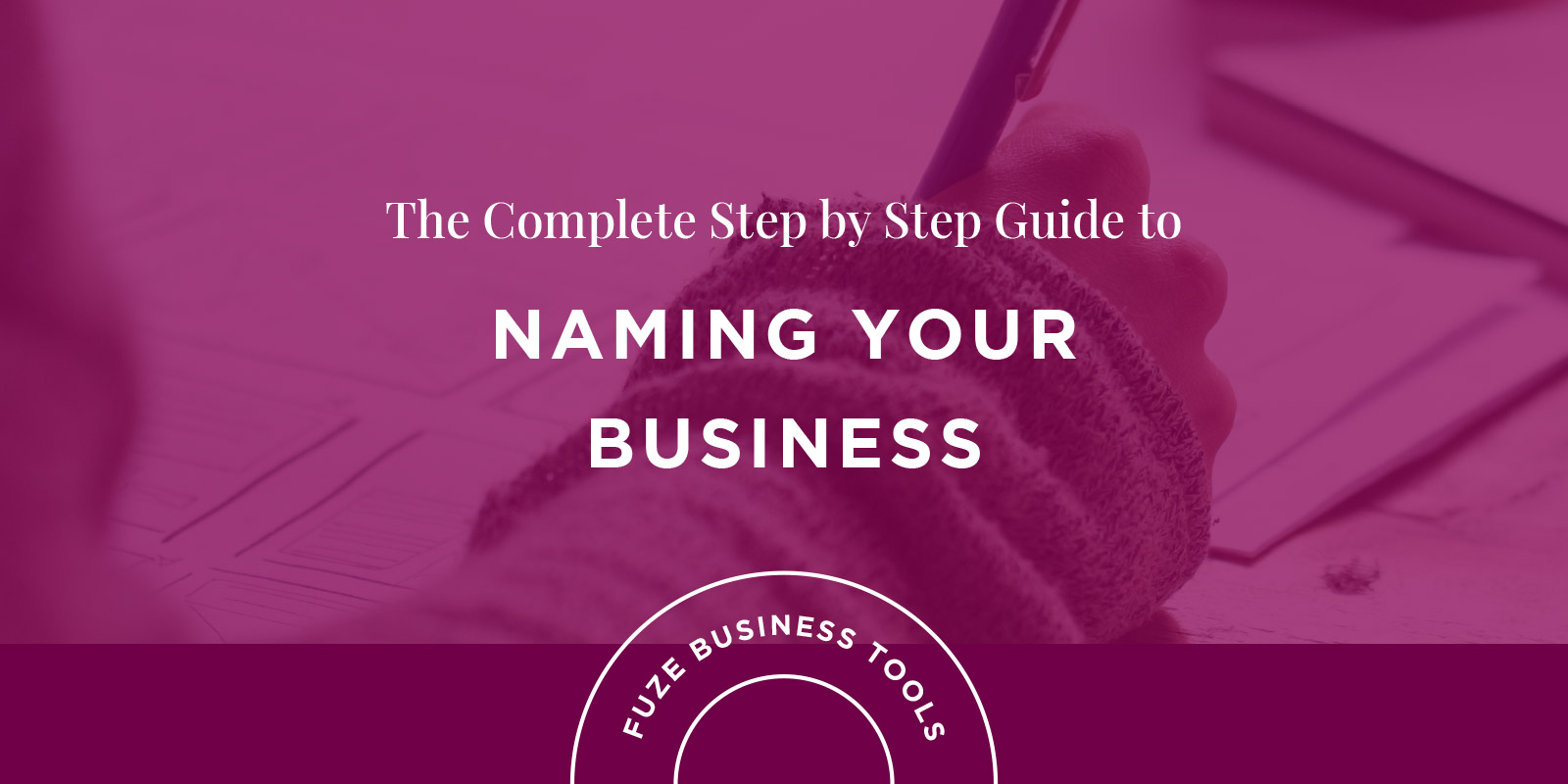 Title Image: Company Naming - The Complete Step by Step Guide to Naming Your Business (Part of Fuze Business Tools series)