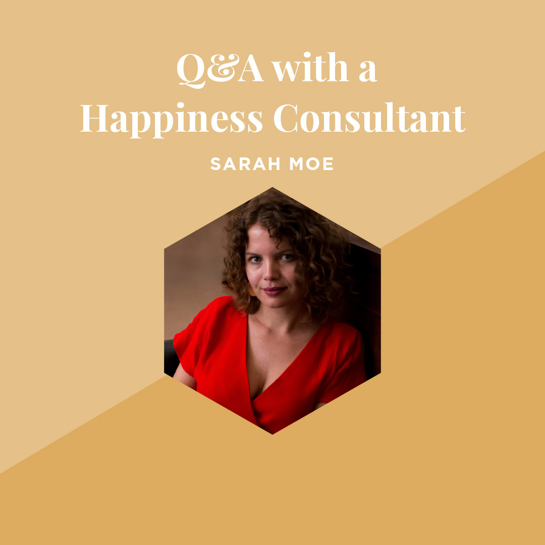 Sarah Moe Happiness Consultant Expert Interview